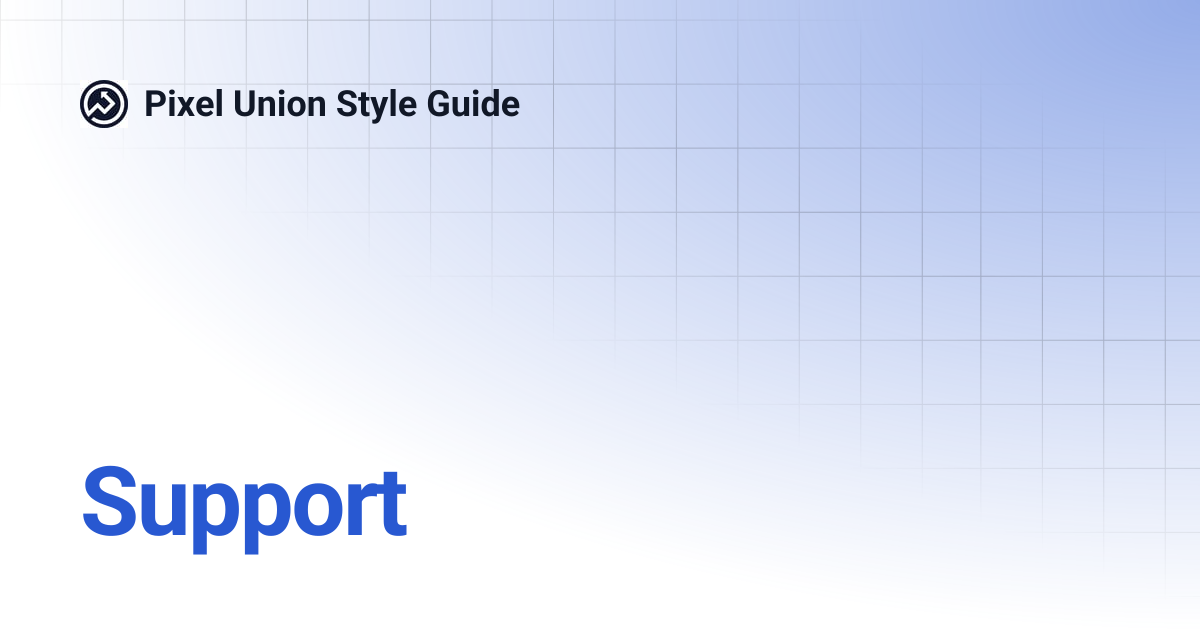 Support | Pixel Union Style Guide